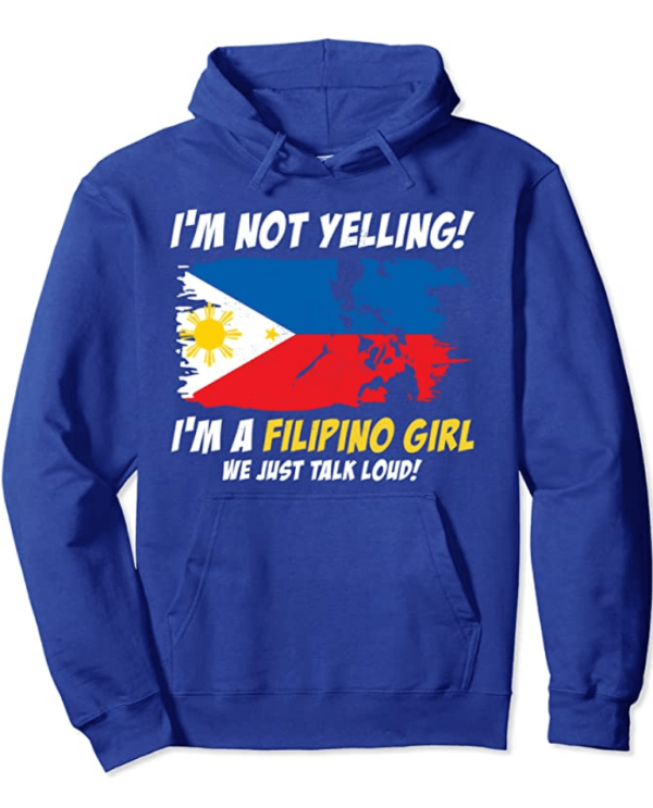 Filipino I'm Not Yelling, I am a Filipino Girl Hoodie