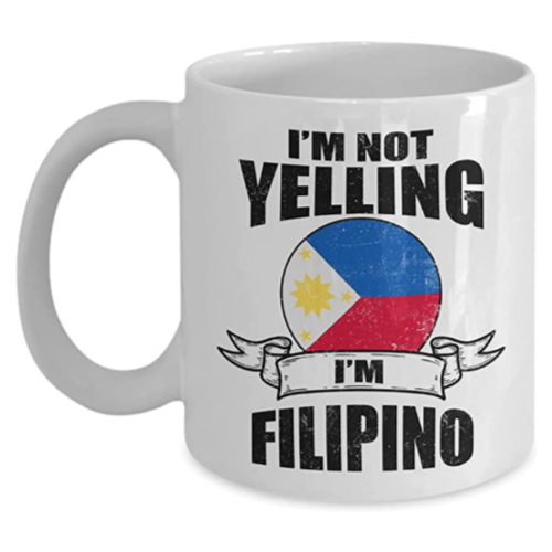 I'm Not Yelling I am Filipino Coffee Mug